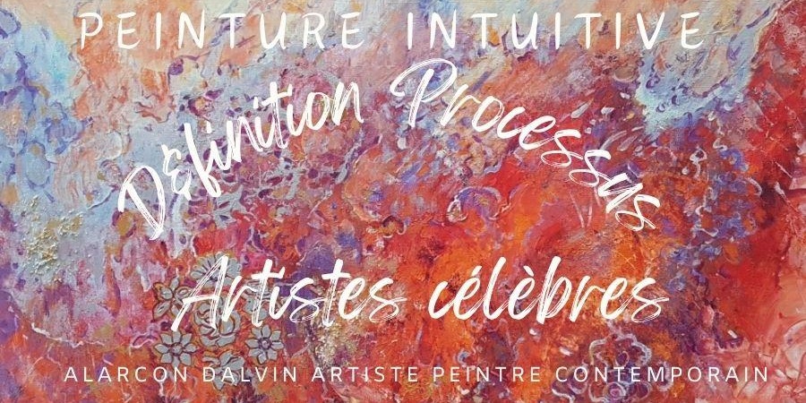 Peinture intuitive définition caractéristiques processus artistes peintres célèbres