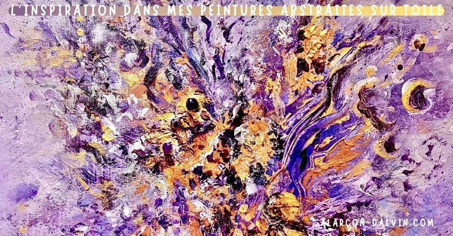 L'inspiration dans mes peintures abstraites sur toile Découvrir les sources d'inspiration de l'artiste peintre