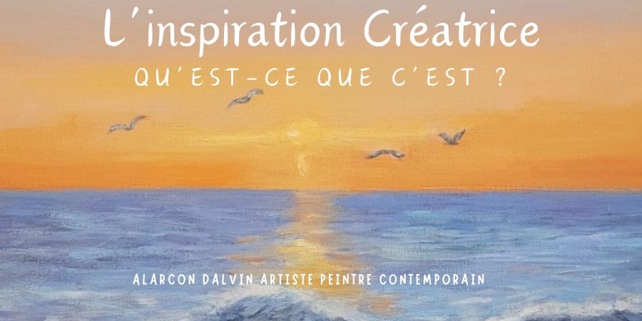 Qu'est-ce que l'inspiration créatrice Définition Explication