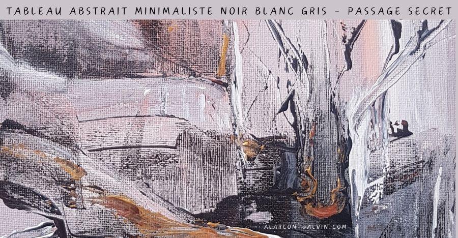 Tableau abstrait minimaliste noir blanc gris - Passage secret