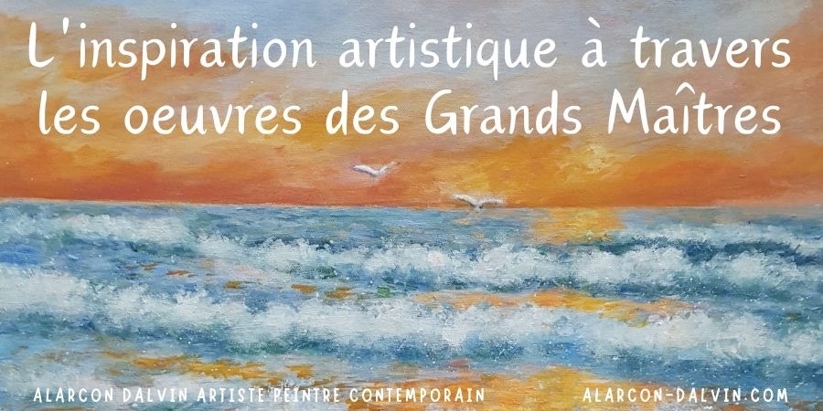 L'inspiration artistique à travers les oeuvres des Grands Maîtres