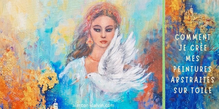 Comment je crée mes peintures abstraites sur toile mon processus créatif du début à la fin émotion technique couleur inspiration peinture peint main à l'acrylique sur toile d'artiste peintre