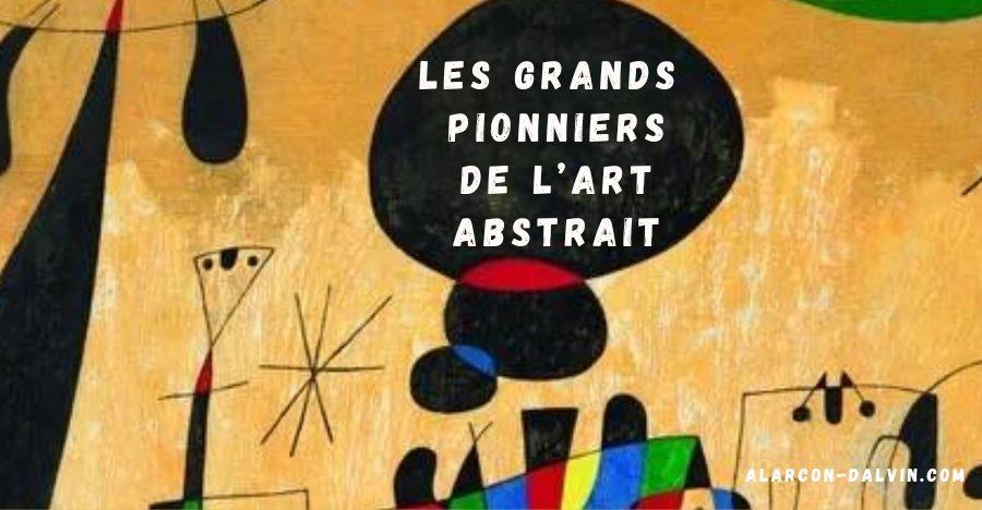 les grands pionniers de l'art abstrait