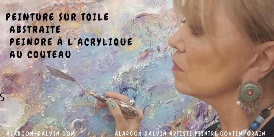 Peinture sur toile abstraite peindre à l’acrylique au couteau découvrez les techniques de l'artiste peintre Alarcon Dalvin ses peintures sur toile abstraites au couteau peint à l'acrylique peintures peint main oeuvres uniquescomment choisîr un couteau à peindre comment faire des reliefs et des textures à la peinture acrylique