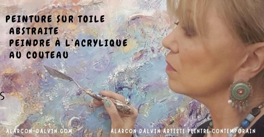 Peinture sur toile abstraite peindre à l’acrylique au couteau découvrez les techniques de l'artiste peintre Alarcon Dalvin ses peintures sur toile abstraites au couteau peint à l'acrylique peintures peint main oeuvres uniquescomment choisîr un couteau à peindre comment faire des reliefs et des textures à la peinture acrylique