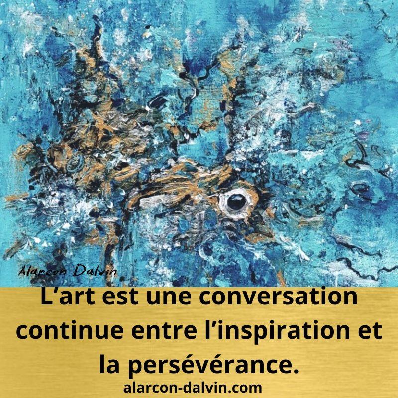 Tableau abstrait vibrant représentant la citation : 'L’art est une conversation continue entre l’inspiration et la persévérance.' Œuvre d’Alarcon Dalvin.