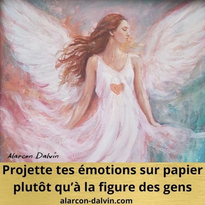 Citation inspirante : Projetez vos émotions sur papier, pas sur les autres, avec une œuvre spirituelle lumineuse et expressive d'Alarcon Dalvin.