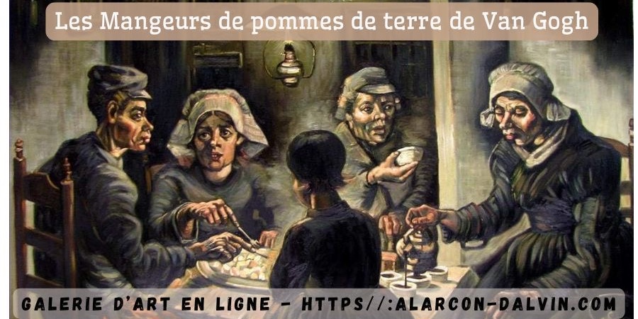 Les Mangeurs de pommes de terre de Van Gogh – 1 Les Mangeurs de pommes de terre peint en 1885 est le premier chef d'oeuvre de Van Gogh. Ce tableau nous plonge dans l'intimité d'une famille paysanne des Pays Bas ... Découvrez dans ces articles l analyse, la description, la symbolique sociale de ce tableau et les influences des peintres et courants