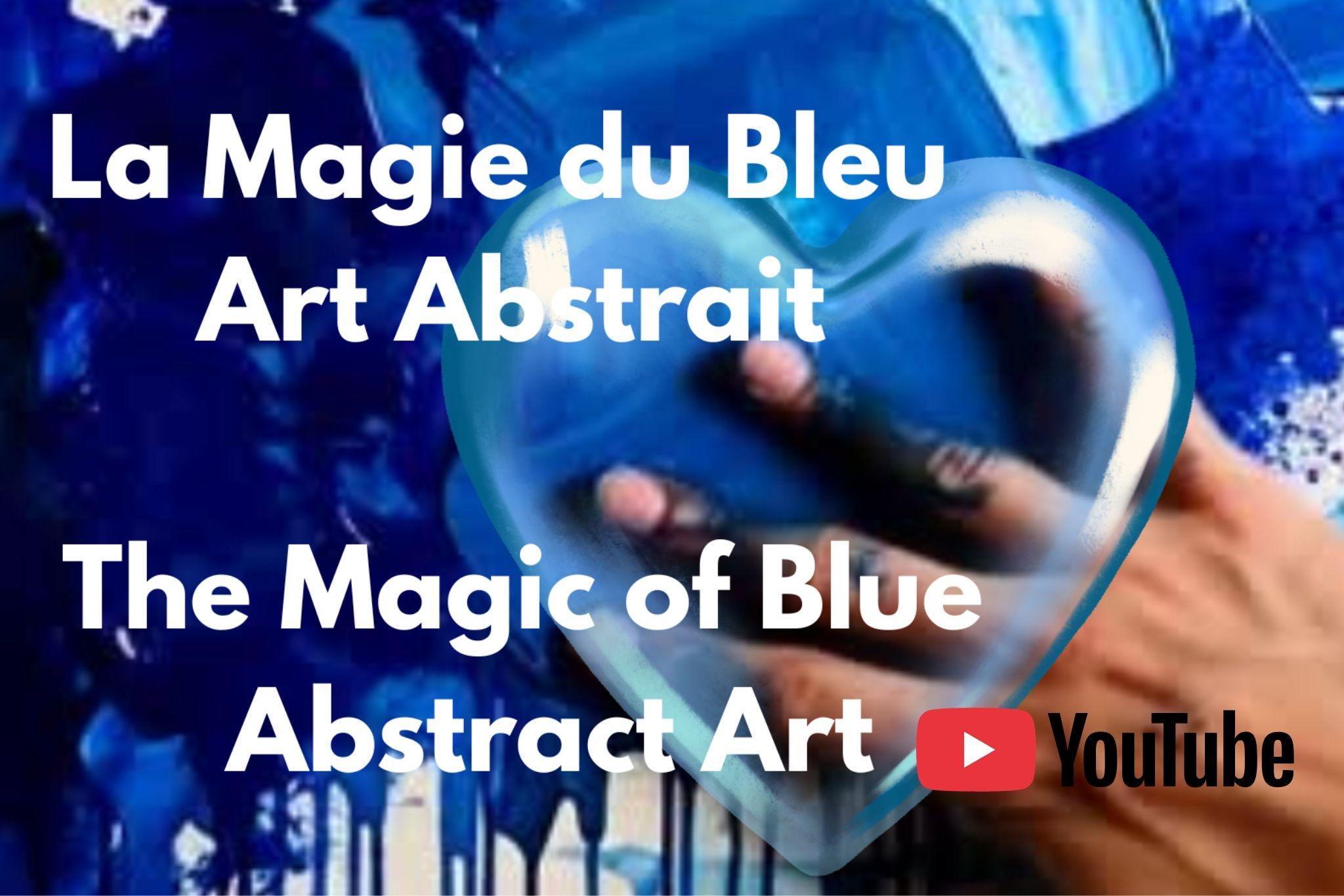 Video YouTube Le pouvoir du bleu en art abstrait tableau bleu abstrait comme chez Yves Klein et marc Rothko