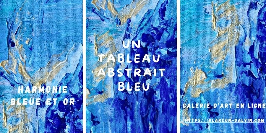 Tableau abstrait "Harmonie Bleu et Or" par l'artiste peintre Danielle Alarcon Dalvin, réalisé au couteau avec des reliefs dorés.